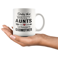 [TL] Only The Best Aunts Get Promoted To Godmother - Gift For Auntie Coffee Mug, Funny, Cup, Tea, Gift For Christmas, Father's day, Mother's day, Grandpa, Papa, Dad, Grandfather, Xmas