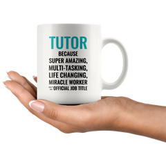 [TL] Andaz Press 11oz. Coffee Mug Gift for Men or Women, Tutor Because Super Amazing Life Changing Miracle Worker Isn't an Official Job Title, 1-Pack, Drinking Cup Birthday Christmas Gift