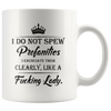 Image of [Teelaunch] I Do Not Spew Profanities I Enunciate Them Clearly Like A Fucking Lady 11oz Coffee Mug by Funchious