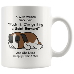 [TL] Funny Saint Bernard Mug For Women Dogs Mom, A Wise Woman Once Said And She Lived Happily Ever After Mug