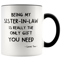 [TL] Funny Sister-in-law Two Tone Mug - Being My Sister-in-law Is The Only Gift You Need - Best Gift For Sister-in-law 11 ounce Pink Two Tone Mug Coffee Tea Cup