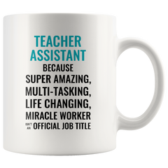 [TL] Andaz Press 11oz. Coffee Mug Gift for Men or Women, Teacher Assistant Because Super Amazing Life Changing Miracle Worker Isn't an Official Job Title, 1-Pack, Drinking Cup Birthday Christmas Gift