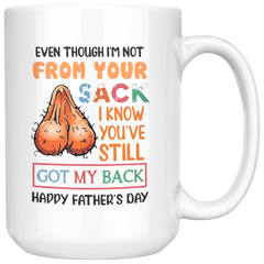 [TL] Even Though I'm Not From Your Sack Mug, I May Not Be From Your Sack Mug, Happy Father's Day Mug for Bonus Dad Step Dad from Daughter Son (White, 15oz)