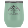 Image of VnSupertramp Mother of Dragons 12oz Wine Tumbler - Personalized Mother's Day Gift - Game of Thrones Fans Lovers - D1