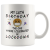 Image of [TL] 18th Birthday Quarantine Lockdown 2021 for Boys Girls Kids Men Women Him Her | Pandemic Gifts for 18 Years Old | 2003 | 11oz White Mug D221-18