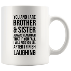 [TL] Funny Gifts For Sister From Brother - If You Fall I Will Pick You Up After I Finish Laughing Coffee Mug - Gift For Your Best Friend, Sister, Sibling- Present for Birthday, Christmas (White Cup, 11oz)