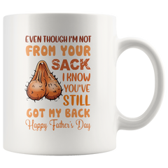 [TL] Even Though I'm Not From Your Sack You've Still Got My Back Father's Day - Insulated Ceramics Coffee Tea Mugs Cup with Customized Quotes Happy Birthday Gifts for Parents Office Study White 11 Ounce