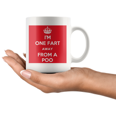 [TL] Funny Mug - I'm One Fart Away From A Poo RED - 11 OZ Coffee Mugs - Funny Inspirational and sarcasm - By A Mug To Keep TM