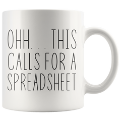 [TL] Ohh This Calls For A Spreadsheet, Tax Prep Mug, Engineer, Funny Mug For Office Workers, Accountant, Nerd Gift, White Coffee Mug 11 OZ