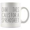 Image of [TL] Ohh This Calls For A Spreadsheet, Tax Prep Mug, Engineer, Funny Mug For Office Workers, Accountant, Nerd Gift, White Coffee Mug 11 OZ