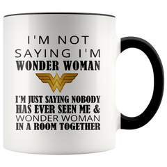 [TL] Mother's Day Mug - I'm Not Saying I'm Wonder Woman Coffee Mug or Tea Cup 11Ounce White+Orange