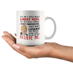 [Teelaunch] Donald Trump Mug, You are A Really Great Mom - Gifts for Mom from Daughter/Son/Husband, Coffee Mug Novelty Prank Gift for Mommy on Mother's Day/Birthday/Christmas 11 Oz