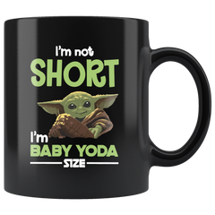 [TL] Star Wars Mug, I am Not Short I am Baby Yoda Size | Novelty Coffee Black Mugs 11oz & 15oz, Made In USA, Double Sides Printed | Great Gift for Christmas, Birthday, New Year | By VnSupertramp Apparel (11oz Black Mug)