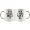 Image of [TL] You're My Favorite Pain in the Ass Mug, Funny Coffee Mugs, Valentines Day Mug, Valentines Day Gift for Him, Husband Gift, Boyfriend Gift