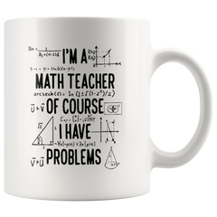 [TL] Gift for math teacher, funny math teacher mug, of course I have problems