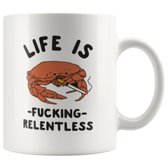 [TL] LookHUMAN Life is Fing Relentless White 11 Ounce Ceramic Coffee Mug