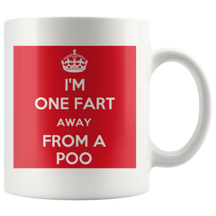 [TL] Funny Mug - I'm One Fart Away From A Poo RED - 11 OZ Coffee Mugs - Funny Inspirational and sarcasm - By A Mug To Keep TM