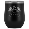 Image of VnSupertramp Mother of Dragons 12oz Wine Tumbler - Personalized Mother's Day Gift - Game of Thrones Fans Lovers - D1