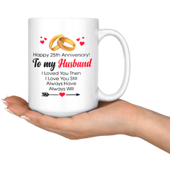 [TL] Happy 25th Anniversary Mug - Husband 25 Year Wedding Gift Ideas Wife Men Women Him Her Family Friends - Coffee Mug Tea Cup Funny Gift For Mother Papa Dad Christmas, Thank you, Mother's day, Father' 15oz