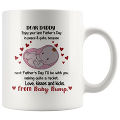 [TL] Dear Daddy Next Father's Day I'll Be With You Quite A Racket Mug, From Baby Bump Mug, Gift For Dad Ideas, Best Gift Father's Day Ceramic Mug 11Oz