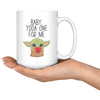 Image of [TL] Baby Yoda Coffee Mug - Baby Yoda One For Me 15oz