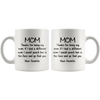 Image of [Teelaunch] Mom Thanks for Being My Mom Funny Mothers Day Gift - Birthday Present - 11oz Coffee Mug