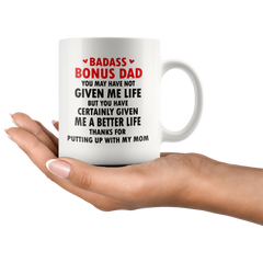 [TL] Father's Day Mug Badass Bonus Dad You Have Certainly Given Me A Better Life White Coffee Ceramic Mug Father's Day Gift For Father Step Dad 11 OZ