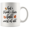 Image of [TL] But I Think I Love Fall Most of All Mug, Fall Mug, Autumn Mug, Fall Gift for Her, Thanksgiving Mug, Gift for Friend