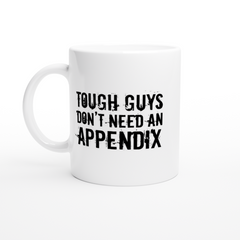 [GLT] Coffee Mug as Gifts Tough Guys Dont Need an Appendix Recovery Joke Mug Essential(White-11oz) Mugs Coffee for Everyone