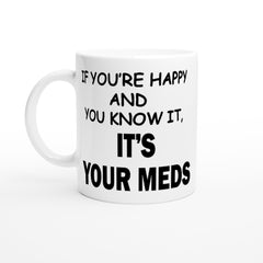 [GLT] Rogue River Funny Coffee Mug If You're Happy And You Know It Its Your Meds Nurse Doctor Novelty Cup Great Gift Idea For Office Party Employee Boss Coworkers (Meds)