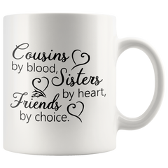 [TL] Cousins by Blood, Sisters by Heart, Friends by Choice - Cousin Birthday Gift Idea for Women - 11 oz Coffee Mug Tea Cup White