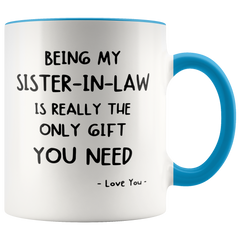 [TL] Funny Sister-in-law Two Tone Mug - Being My Sister-in-law Is The Only Gift You Need - Best Gift For Sister-in-law 11 ounce Pink Two Tone Mug Coffee Tea Cup