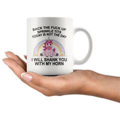 [TL] Lovely Unicorn Back The Fuck Up Sprinkle Tits Muqs 11OZ Coffee Mug