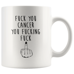 [TL] Fuck You Cancer You Fucking Fuck - Cancer Survivor Gift, Cancer Encouragement Gift, Warrior Gift, Cancer Fighter Gift, Cancer Survivor Mug