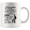 Image of [TL] Gift for Daughter from Dad Ideas for Daughters to My Daughter Coffee Mug - 11oz Ceramic Cup - Christmas, Xmas, Birthday, Wedding, Mother's Day