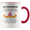 Image of [TL] 11 Ounce Funny Hey Cuntmuffin,Climb In Your Douche Canoe And Away Coffee Mug or Tea Cup