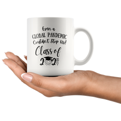 [TL] Graduation Mug Class of 2021 Even A Global Pandemic Couldn’t Stop Me Funny Graduate Gift High School Senior Class 2021 College Grad Gift 11 Ounces Funny Coffee Mug