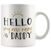 Image of [TL] Mugaholics Father's Day Gift Mugs for Father Xmas/Holiday/Birthday Presents for Dad To Be Hello My New Name Is Daddy Funny Coffee/Tea Cups 11 Oz - FA-12