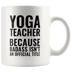 [Teelaunch] Andaz Press 11oz Coffee Mug Teacher Gag Gift, Yoga Teacher Because Badass Isn't an Official Title, 1-Pack, Funny Witty Coffee Cup Birthday Christmas Graduation Present Ideas