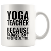 Image of [Teelaunch] Andaz Press 11oz Coffee Mug Teacher Gag Gift, Yoga Teacher Because Badass Isn't an Official Title, 1-Pack, Funny Witty Coffee Cup Birthday Christmas Graduation Present Ideas