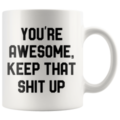 [TL] Andaz Press Funny Rude 11oz. Ceramic Coffee Tea Mug Gift, You're Awesome, Keep That Shit Up, 1-Pack, Birthday Christmas Gifts for Him Her Office Coworker