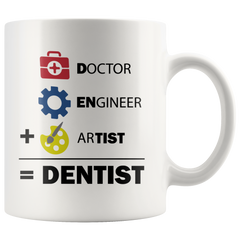 [TL] A Doctor, an Engineer & an Artist is Equal to A Dentist Funny Coffee & Tea Mug, Decor, Office Decoration, Stuff & Christmas Or Graduation Giftables for Men & Women Dentists (11oz)