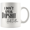 Image of [TL] Tea cup I DonT Speak Dipshit Beth Dutton Mug Funny Coffee Mug, Ceramic 11 Oz Travl Coffee Tea Mugs Cups TMJN93