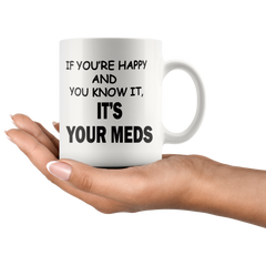 [TL] Rogue River Funny Coffee Mug If You're Happy and You Know It Its Your Meds Nurse Doctor Novelty Cup Great Gift Idea for Office Party Employee Boss Coworkers (Meds)