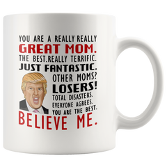 [Teelaunch] Donald Trump Mug, You are A Really Great Mom - Gifts for Mom from Daughter/Son/Husband, Coffee Mug Novelty Prank Gift for Mommy on Mother's Day/Birthday/Christmas 11 Oz