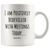 Image of [Teelaunch] Moira Rose Mug, Schitts Creek Gifts, I Am Positively Bedevilled with Meetings Today, Moira Rose Mug 11 Oz