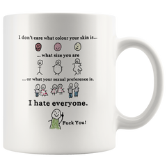 [TL] Lplpol I Don't Care What Colour Your Skin is, What Size You are, Or What Your Sexual Preference is, I Hate Everyone Mug Coffee Mug Tea Mug Coffee Mug Tea Mug, 11 Oz