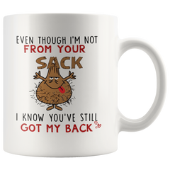 [TL] Even Though I'm Not From Your Sack I Know You've Still Got My Back, Funny Sack Mugs, Father Day Birthday Gift, Stepdad Gift Idea, 11Oz