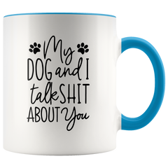 [TL] Coffee Mug | My Dog and I Talk Shit About You | Funny Mug | Dog Mom | Dog Dad | Gift for Dog Lovers | Dog Owner Gift,Birthday, Thanksgiving, Christmas Gift