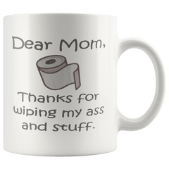 [TL] Funny Coffee Mug Mom Thanks For Wiping My Ass and Stuff Mug, Funny Mom Coffee Mug, Mother's Day Gift, to Mom from son daughter child, gag gift for mom, moms Mug 11 oz